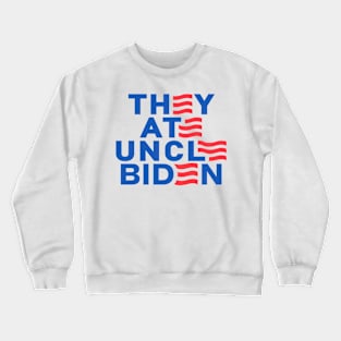 THEY ATE UNCLE BIDEN Crewneck Sweatshirt